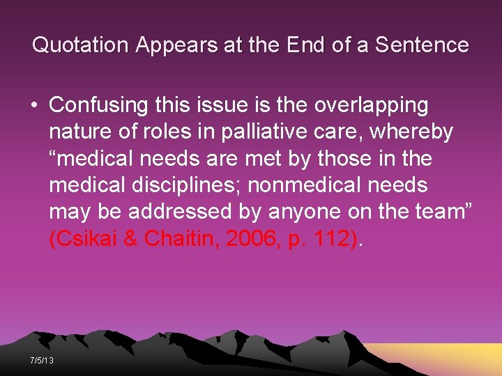 Quotation Appears at the End of a Sentence • Confusing this issue is the Quotation Appears at the End of a Sentence • Confusing this issue is the