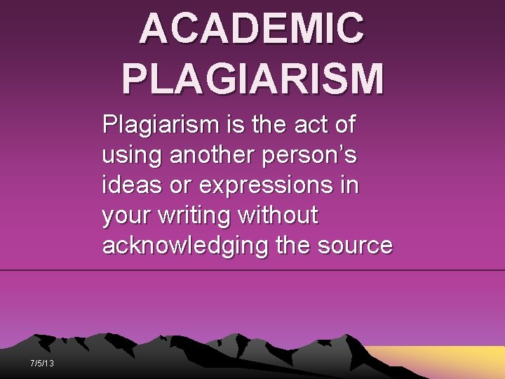 ACADEMIC PLAGIARISM Plagiarism is the act of using another person’s ideas or expressions in ACADEMIC PLAGIARISM Plagiarism is the act of using another person’s ideas or expressions in