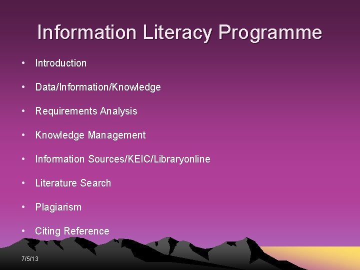 Information Literacy Programme • Introduction • Data/Information/Knowledge • Requirements Analysis • Knowledge Management • Information Literacy Programme • Introduction • Data/Information/Knowledge • Requirements Analysis • Knowledge Management •