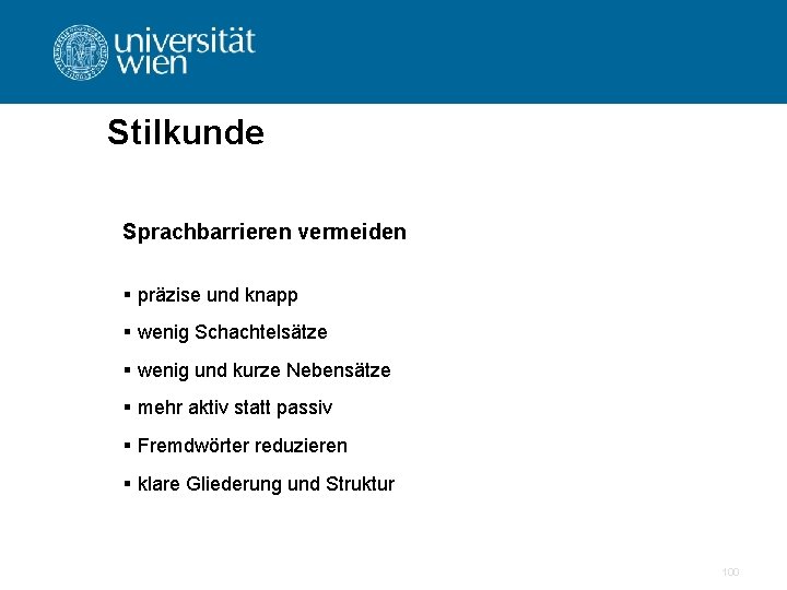Stilkunde Sprachbarrieren vermeiden § präzise und knapp § wenig Schachtelsätze § wenig und kurze