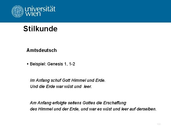 Stilkunde Amtsdeutsch § Beispiel: Genesis 1, 1 -2 Im Anfang schuf Gott Himmel und