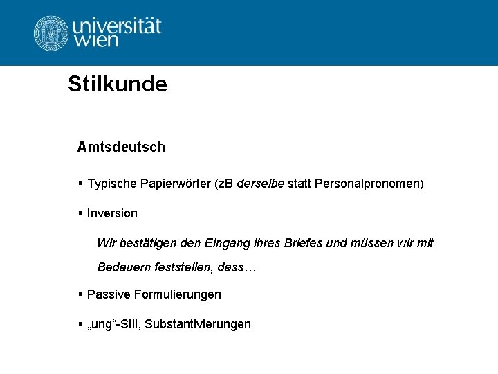 Stilkunde Amtsdeutsch § Typische Papierwörter (z. B derselbe statt Personalpronomen) § Inversion Wir bestätigen