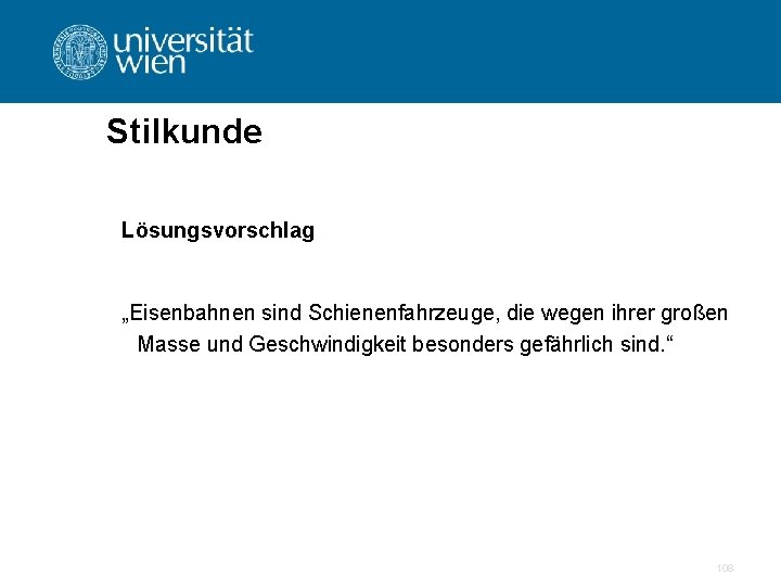Stilkunde Lösungsvorschlag „Eisenbahnen sind Schienenfahrzeuge, die wegen ihrer großen Masse und Geschwindigkeit besonders gefährlich