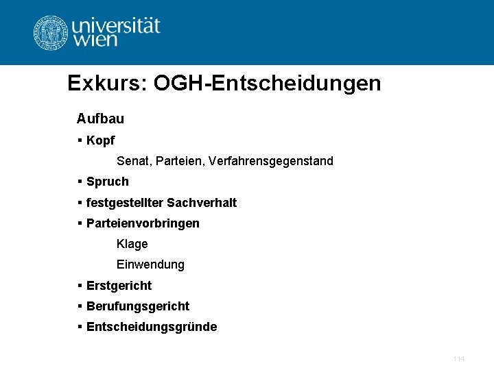 Exkurs: OGH-Entscheidungen Aufbau § Kopf Senat, Parteien, Verfahrensgegenstand § Spruch § festgestellter Sachverhalt §