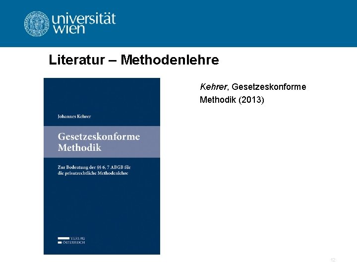 Literatur – Methodenlehre Kehrer, Gesetzeskonforme Methodik (2013) 12 
