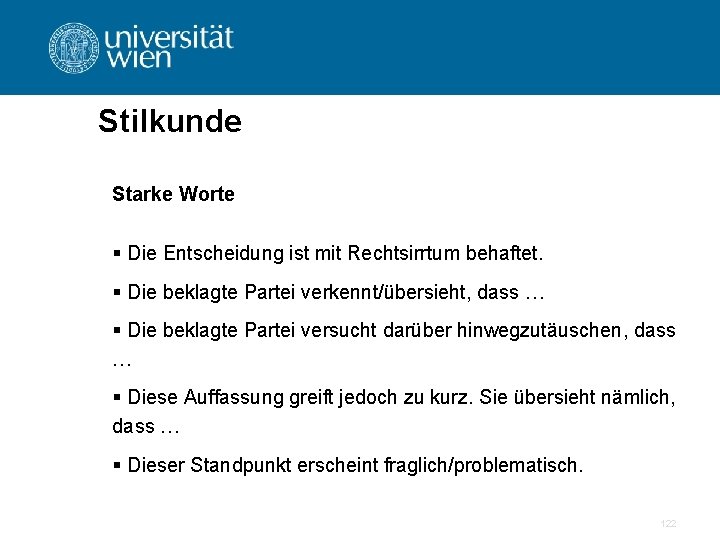 Stilkunde Starke Worte § Die Entscheidung ist mit Rechtsirrtum behaftet. § Die beklagte Partei