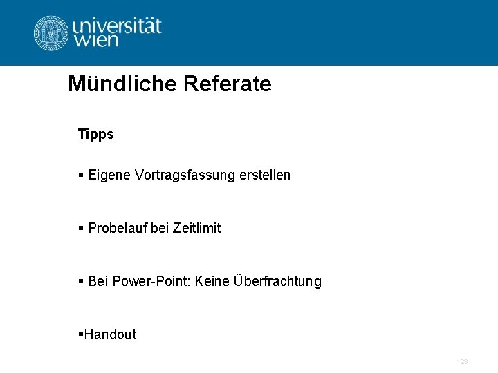 Mündliche Referate Tipps § Eigene Vortragsfassung erstellen § Probelauf bei Zeitlimit § Bei Power-Point: