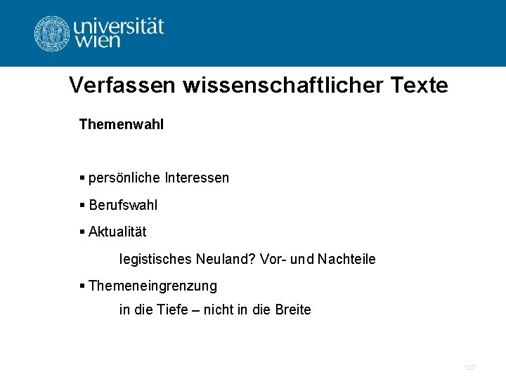 Verfassen wissenschaftlicher Texte Themenwahl § persönliche Interessen § Berufswahl § Aktualität legistisches Neuland? Vor-