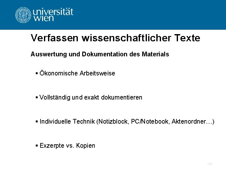 Verfassen wissenschaftlicher Texte Auswertung und Dokumentation des Materials § Ökonomische Arbeitsweise § Vollständig und