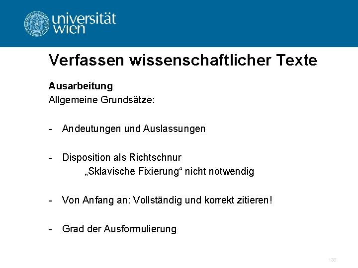 Verfassen wissenschaftlicher Texte Ausarbeitung Allgemeine Grundsätze: - Andeutungen und Auslassungen - Disposition als Richtschnur