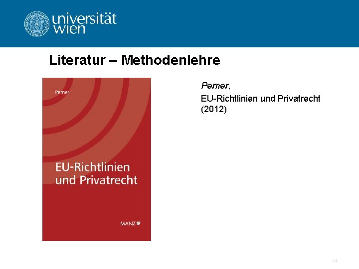 Literatur – Methodenlehre Perner, EU-Richtlinien und Privatrecht (2012) 14 