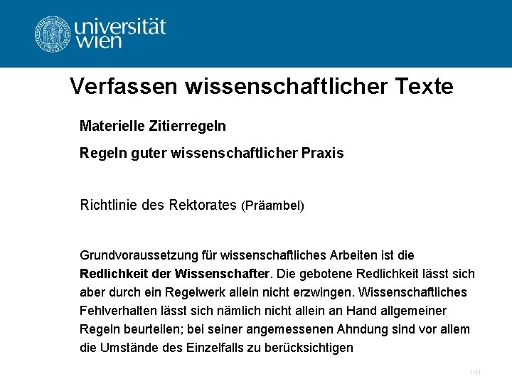 Verfassen wissenschaftlicher Texte Materielle Zitierregeln Regeln guter wissenschaftlicher Praxis Richtlinie des Rektorates (Präambel) Grundvoraussetzung