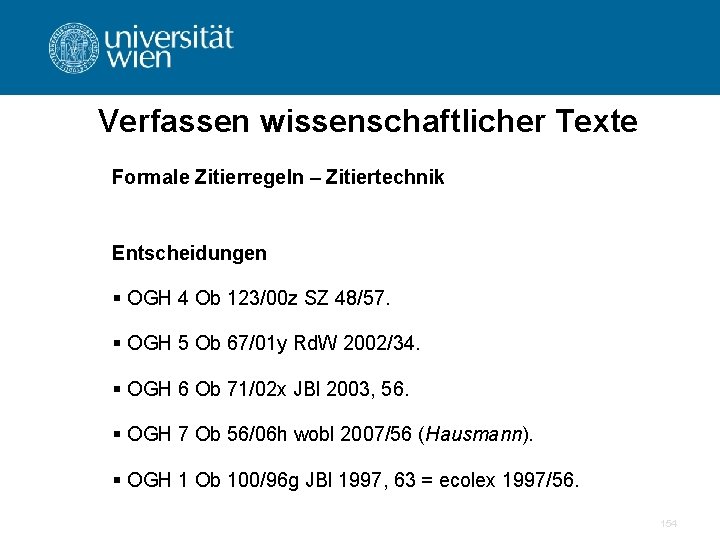 Verfassen wissenschaftlicher Texte Formale Zitierregeln – Zitiertechnik Entscheidungen § OGH 4 Ob 123/00 z