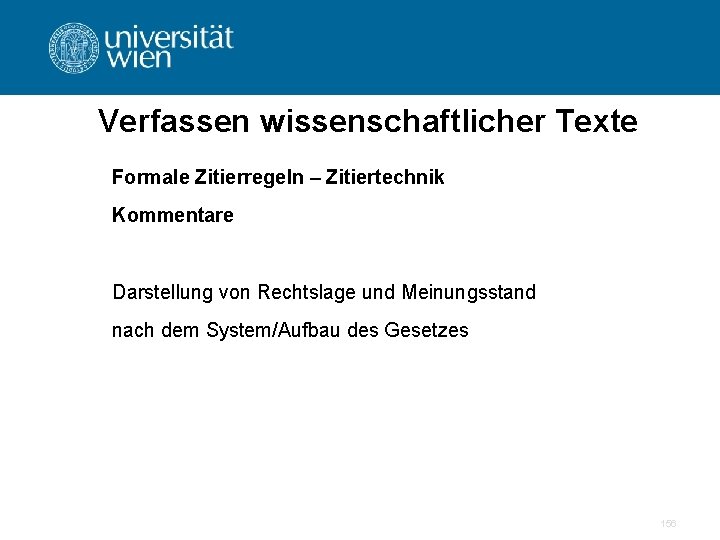 Verfassen wissenschaftlicher Texte Formale Zitierregeln – Zitiertechnik Kommentare Darstellung von Rechtslage und Meinungsstand nach