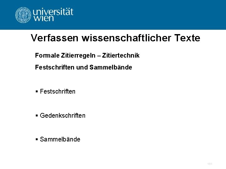 Verfassen wissenschaftlicher Texte Formale Zitierregeln – Zitiertechnik Festschriften und Sammelbände § Festschriften § Gedenkschriften