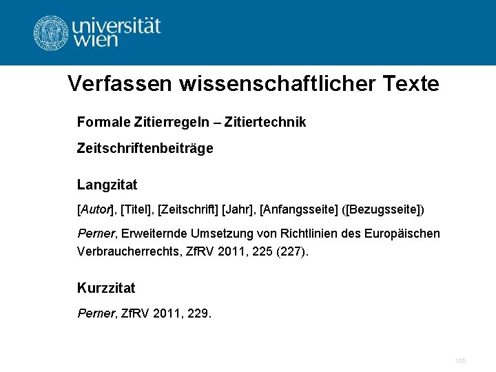Verfassen wissenschaftlicher Texte Formale Zitierregeln – Zitiertechnik Zeitschriftenbeiträge Langzitat [Autor], [Titel], [Zeitschrift] [Jahr], [Anfangsseite]