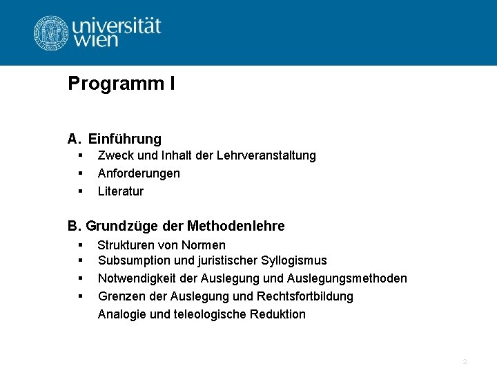 Programm I A. Einführung § § § Zweck und Inhalt der Lehrveranstaltung Anforderungen Literatur