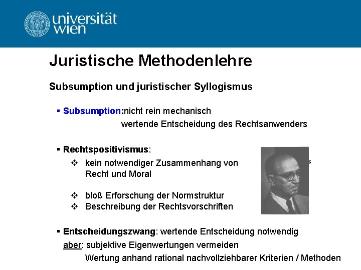 Juristische Methodenlehre Subsumption und juristischer Syllogismus § Subsumption: nicht rein mechanisch wertende Entscheidung des