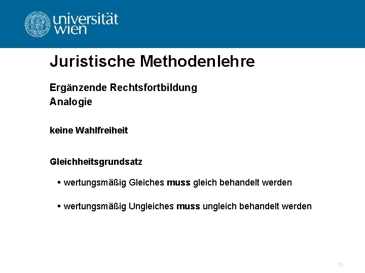Juristische Methodenlehre Ergänzende Rechtsfortbildung Analogie keine Wahlfreiheit Gleichheitsgrundsatz § wertungsmäßig Gleiches muss gleich behandelt