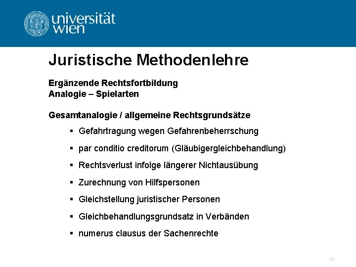 Juristische Methodenlehre Ergänzende Rechtsfortbildung Analogie – Spielarten Gesamtanalogie / allgemeine Rechtsgrundsätze § Gefahrtragung wegen