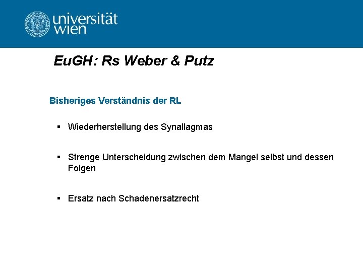 Eu. GH: Rs Weber & Putz Bisheriges Verständnis der RL § Wiederherstellung des Synallagmas