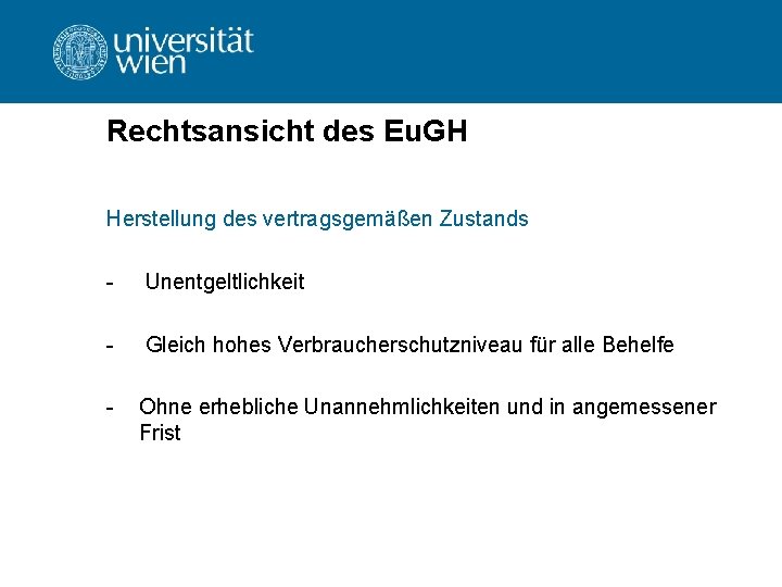 Rechtsansicht des Eu. GH Herstellung des vertragsgemäßen Zustands - Unentgeltlichkeit - Gleich hohes Verbraucherschutzniveau