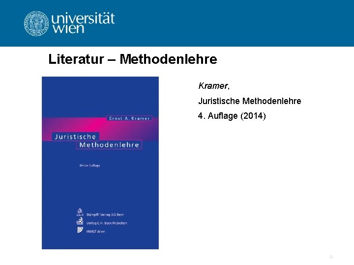 Literatur – Methodenlehre Kramer, Juristische Methodenlehre 4. Auflage (2014) 9 