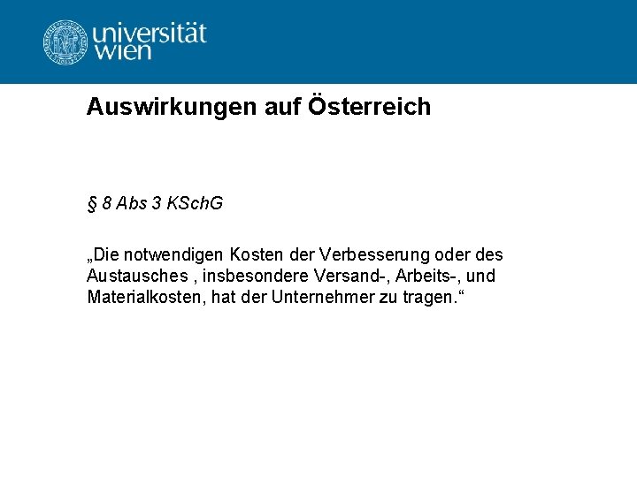 Auswirkungen auf Österreich § 8 Abs 3 KSch. G „Die notwendigen Kosten der Verbesserung