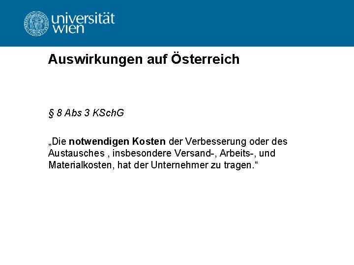 Auswirkungen auf Österreich § 8 Abs 3 KSch. G „Die notwendigen Kosten der Verbesserung