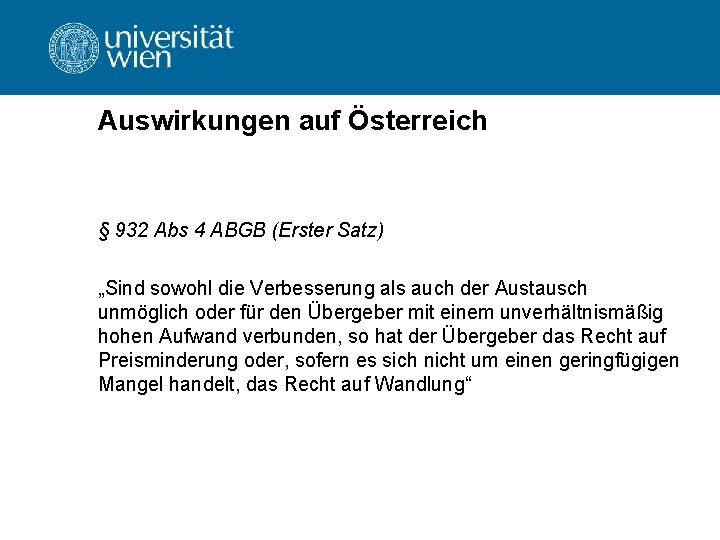 Auswirkungen auf Österreich § 932 Abs 4 ABGB (Erster Satz) „Sind sowohl die Verbesserung