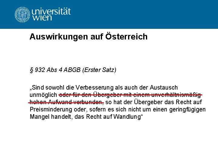 Auswirkungen auf Österreich § 932 Abs 4 ABGB (Erster Satz) „Sind sowohl die Verbesserung