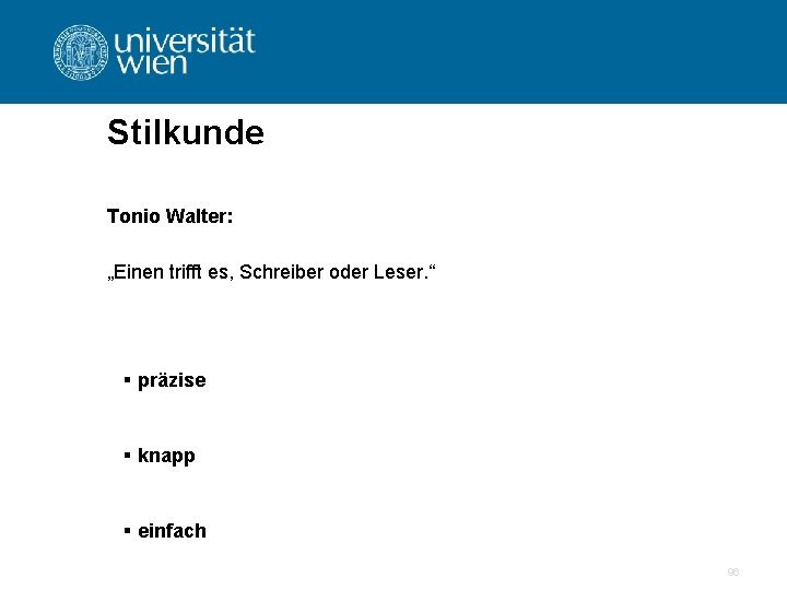 Stilkunde Tonio Walter: „Einen trifft es, Schreiber oder Leser. “ § präzise § knapp