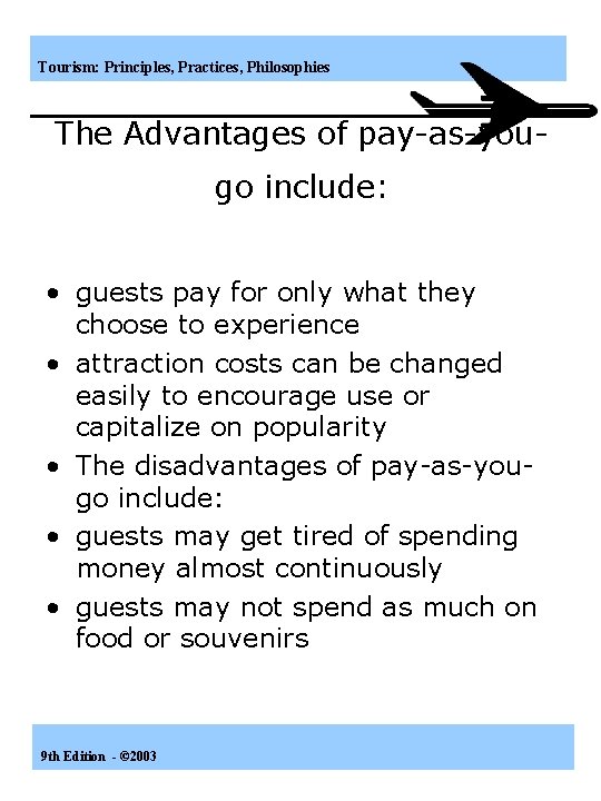 Tourism: Principles, Practices, Philosophies The Advantages of pay-as-yougo include: • guests pay for only
