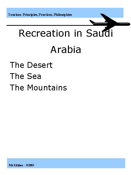Tourism: Principles, Practices, Philosophies Recreation in Saudi Arabia The Desert The Sea The Mountains