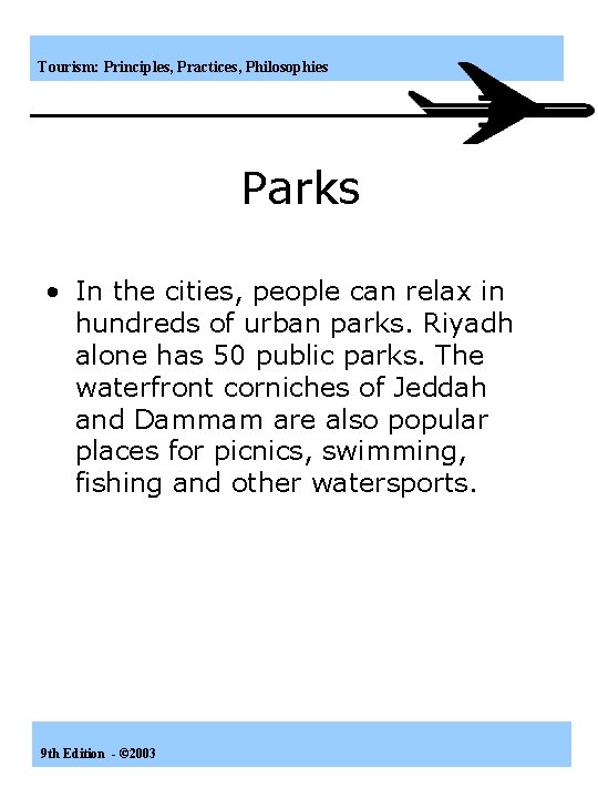 Tourism: Principles, Practices, Philosophies Parks • In the cities, people can relax in hundreds