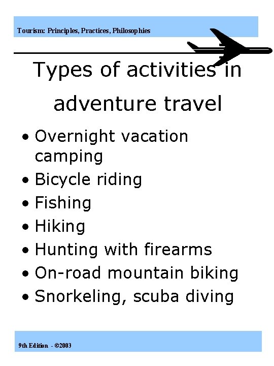 Tourism: Principles, Practices, Philosophies Types of activities in adventure travel • Overnight vacation camping
