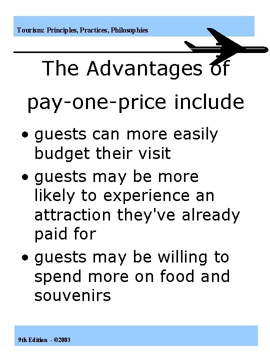 Tourism: Principles, Practices, Philosophies The Advantages of pay-one-price include • guests can more easily