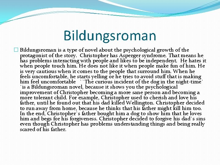 Bildungsroman � Bildungsroman is a type of novel about the psychological growth of the Bildungsroman � Bildungsroman is a type of novel about the psychological growth of the
