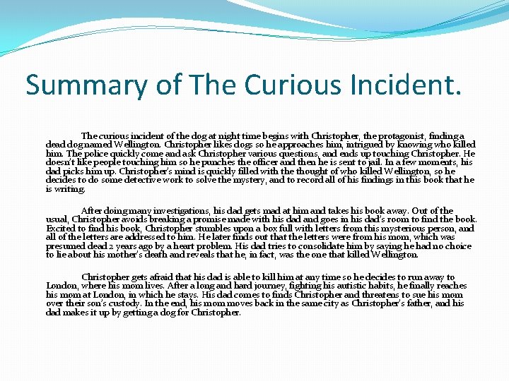 Summary of The Curious Incident. The curious incident of the dog at night time Summary of The Curious Incident. The curious incident of the dog at night time