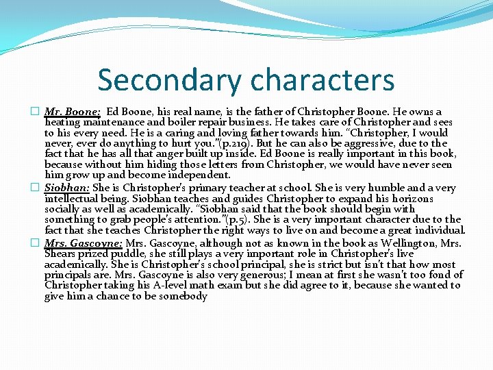 Secondary characters � Mr. Boone: Ed Boone, his real name, is the father of Secondary characters � Mr. Boone: Ed Boone, his real name, is the father of