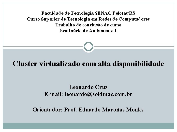 Faculdade de Tecnologia SENAC Pelotas/RS Curso Superior de Tecnologia em Redes de Computadores Trabalho