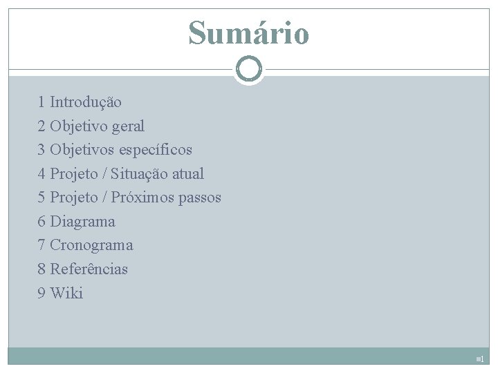 Sumário 1 Introdução 2 Objetivo geral 3 Objetivos específicos 4 Projeto / Situação atual