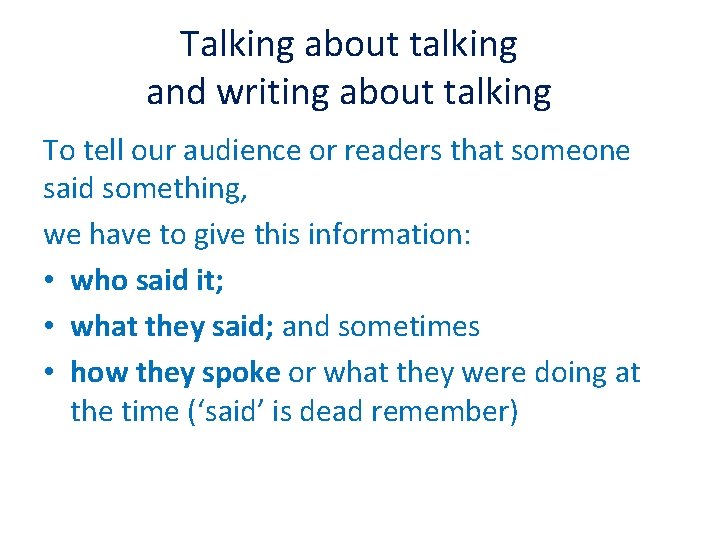 Talking about talking and writing about talking To tell our audience or readers that