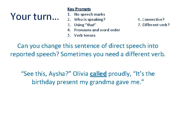 Your turn… Key Prompts 1. No speech marks 2. Who is speaking? 3. Using