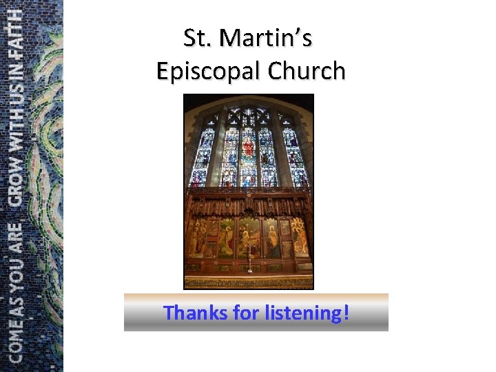 St. Martin’s Episcopal Church Thanks for listening! 