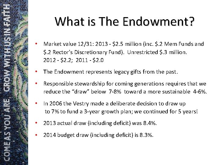 What is The Endowment? • Market value 12/31: 2013 - $2. 5 million (inc.