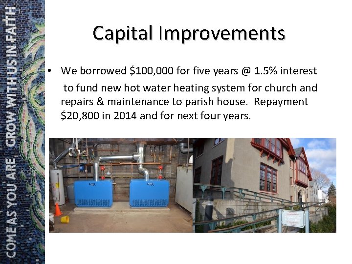 Capital Improvements • We borrowed $100, 000 for five years @ 1. 5% interest