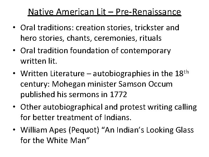 Native American Lit – Pre-Renaissance • Oral traditions: creation stories, trickster and hero stories,