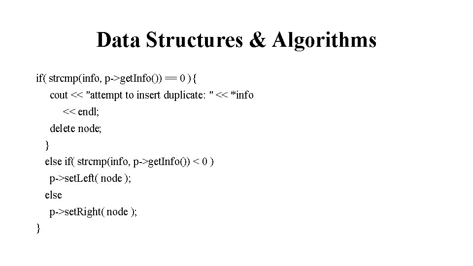 Data Structures & Algorithms if( strcmp(info, p->get. Info()) == 0 ){ cout << "attempt