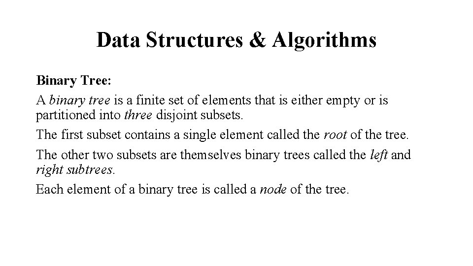 Data Structures & Algorithms Binary Tree: A binary tree is a finite set of